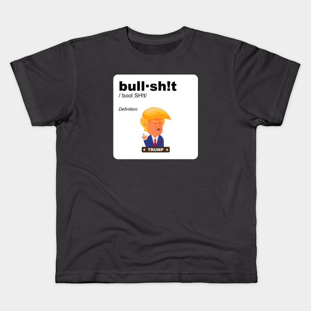 The definition of bull-crap in FUNNY meme form TRUMP cartoon FUN - contrast version Kids T-Shirt by originalsusie